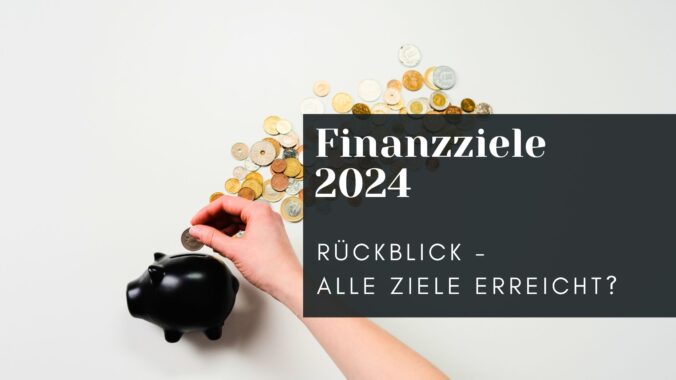 Finanzziele 2024 Rueckblick Alle Ziele erreicht